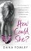 Books : How Could She?