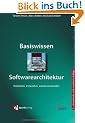 Basiswissen Softwarearchitektur: Verstehen, entwerfen, wiederverwenden