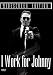 I Work For Johnny