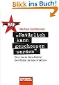 "Nat�rlich kann geschossen werden": Eine kurze Geschichte der Roten Armee Fraktion