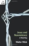 Jesus and Nonviolence: A Third Way (Facets)