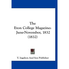 The Eton College Magazine: June-November, 1832 (1832)