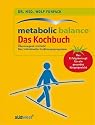 Funfack, Metabolic Balance Das Kochbuch: : &Uuml;berzeugend einfach! Das individuelle Ern&auml;hrungsprogramm. Das Erfolgskonzept f&uuml;r ein gesundes K&ouml;rpergewicht