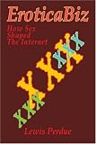 EroticaBiz: How Sex Shaped the Internet