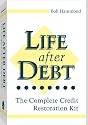 Life After Debt: The Complete Credit Restoration Kit
