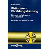 Ph�nomen Strahlungsheizung: Ein humanes Heizsystem wird rehabilitiertvon "Claus Meier"