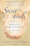 Spirit Heals: Awakening a Woman's Inner Knowing for Self-Healing Knowing God: Walking through the Book of Books