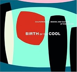 Birth of the Cool: California Art, Design, and Culture at Midcentury