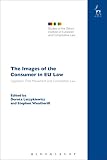 The images of the consumer in EU law : legislation, free movement and competition law