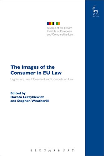 The Images of the Consumer in EU Law: Legislation, Free Movement and Competition Law (Studies of the Oxford Institute of European & Comparative Law)