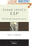 Edgar Cayce's ESP: Who He Was, What He Said, and How it Came True (Tarcher Lives of the Masters)