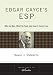 Books : Edgar Cayce's ESP: Who He Was, What He Said, and How it Came True (Tarcher Lives of the Masters)