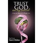 Trust God and Buy Broccoli by  Gerri Helms