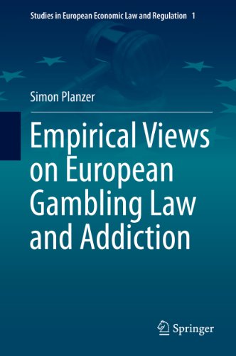 Empirical Views on European Gambling Law and Addiction: 1 (Studies in European Economic Law and Regulation)