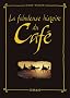 La fabuleuse histoire du Caf�