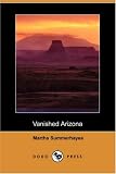 Vanished Arizona (Dodo Press)