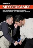 Messerkampf: Realit&auml;tsbasiertes &Uuml;berlebenstraining f&uuml;r Polizeibeamte, Soldaten und Zivilpersonen - Jim Wagner