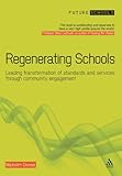 Regenerating schools : leading the transformation of standards and services through community engagement
