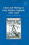 Labor and writing in early modern England, 1567-1667