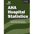 2008 AHA Hospital Statistics: The Comprehensive Reference Source for Analysis and Comparison of... by Health Forum