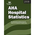 2008 AHA Hospital Statistics: The Comprehensive Reference Source for Analysis and... by  Health Forum