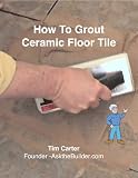 How to Grout Ceramic Floor Tile