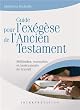 Guide pour l'ex�g�se de l'Ancien Testament. M�thodes, exemples et instruments de travail