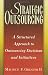 Strategic Outsourcing: A Structured Approach to Outsourcing Decisions and Initiatives