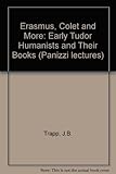 Erasmus, Colet and More: the early Tudor humanists and their books