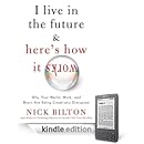 Nick Bilton - I Live in the Future & Here's How It Works: Why Your World, Work, and Brain Are Being Creatively Disrupted