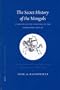 The Secret History of the Mongols the Secret History of the Mongols: A Mongolian Epic Chronicle of the Thirteenth Century a Mongolian Epic Chronicle o (Brill's Inner Asian Library)
