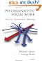 Psychoanalytic Social Work: Practice, Foundations, Methods
