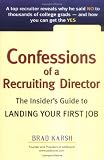 Confessions of a Recruiting Director: The Insiders Guide to Landing Your First Job