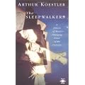 The Sleepwalkers: A History of Man's Changing Vision of the Universe (Arkana)