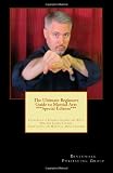 The Ultimate Beginners Guide to Martial Arts ***Special Edition***: Featuring A Unique Interview With Master James Theros From Level 10 Martial Arts College