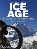 The complete Ice Age : how climate change shaped the world