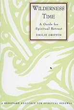 Wilderness Time: A Guide for Spiritual Retreat