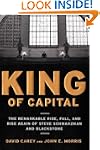 King of Capital: The Remarkable Rise,...