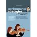 Performance Strategies for Musicians: How to Overcome Stage Fright and Performance Anxiety and Perform at Your Peak Using NLP and Visualisation. A ... Musicians, Singers, Actors, Dancers, Athletes