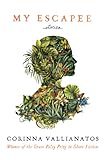 My Escapee: Stories (Grace Paley Prize in Short Fiction)