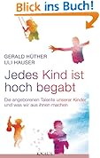 Jedes Kind ist hoch begabt: Die angeborenen Talente unserer Kinder und was wir aus ihnen machen
