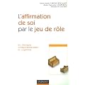 L'affirmation de soi par le jeu de r�le : En th�rapie comportementale et cognitive