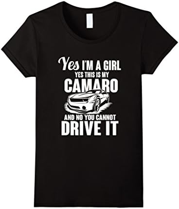 Women's Yes I Am A Girl This Is My Camaro T-Shirt Driving Love XL Black