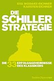 Die Schiller-Strategie: Die 33 Erfolgsgeheimnisse des Klassikers