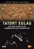 Tatort Eulau: Ein 4500 Jahre altes Verbrechen wird aufgekl&auml;rt - Harald Meller, Arnold Muhl, Klaus Heckenhahn