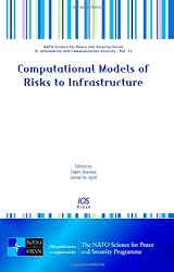 Computational Models of Risks to Infrastructure (NATO Science for Peace and Security Series: Information and Communication Security)