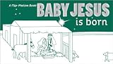 Baby Jesus is Born (Flip Book Series)