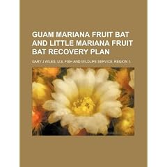 Guam Mariana Fruit Bat and Little Mariana Fruit Bat Recovery Plan