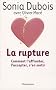 La Rupture : Comment l'affronter, l'accepter, s'en sortir
