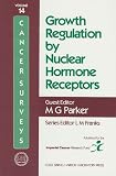 Growth Regulation by Nuclear Hormone Receptors (Cancer Surveys Series, Vol 14)